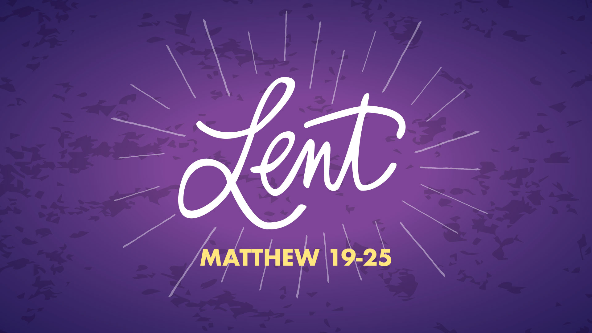 Lent: Matthew 19-25