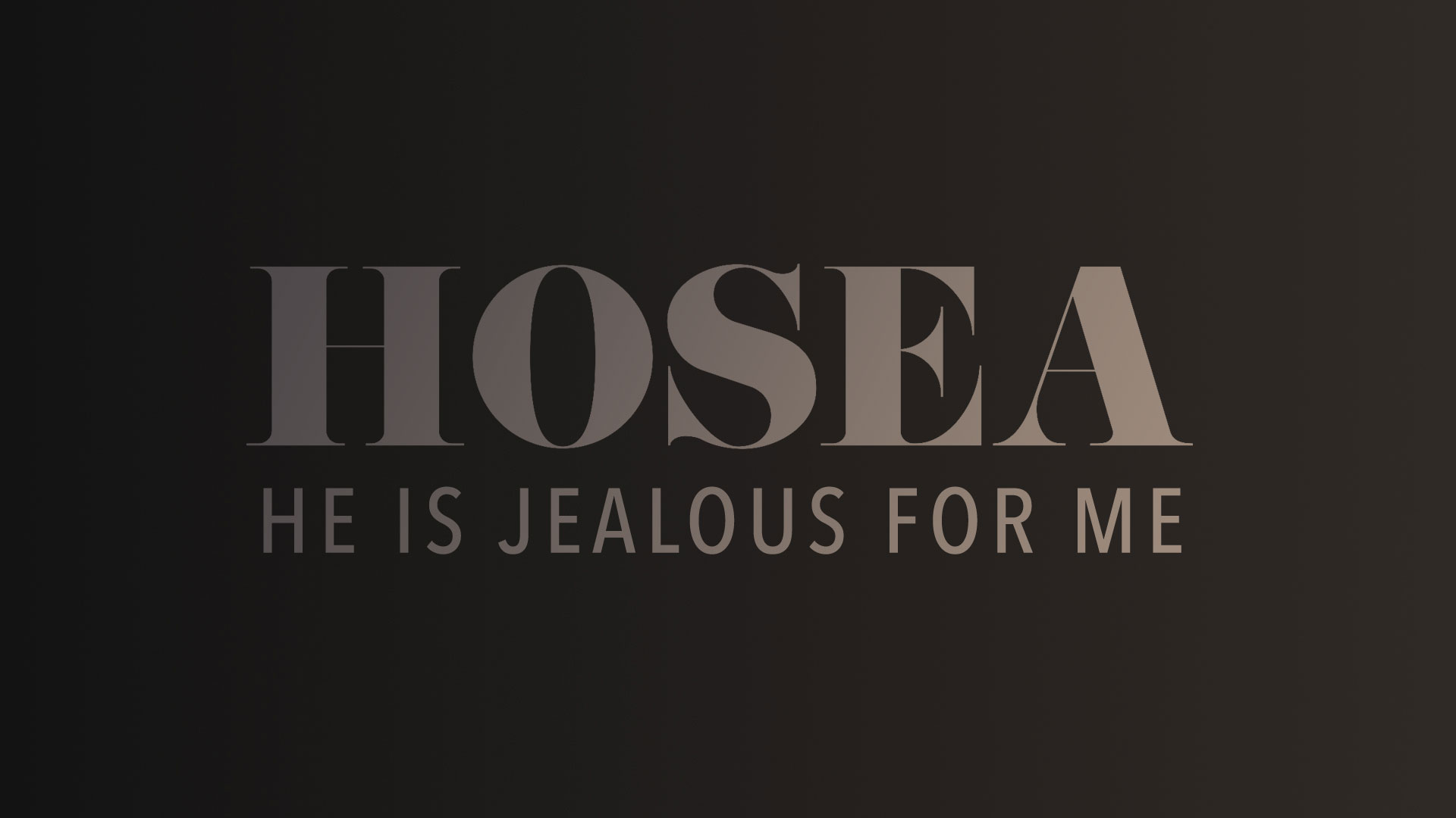 Hosea: He is Jealous for Me
