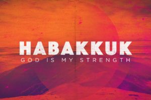 Habakkuk - God is my Strength