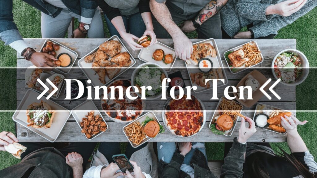 Dinner for Ten – JULY 22nd