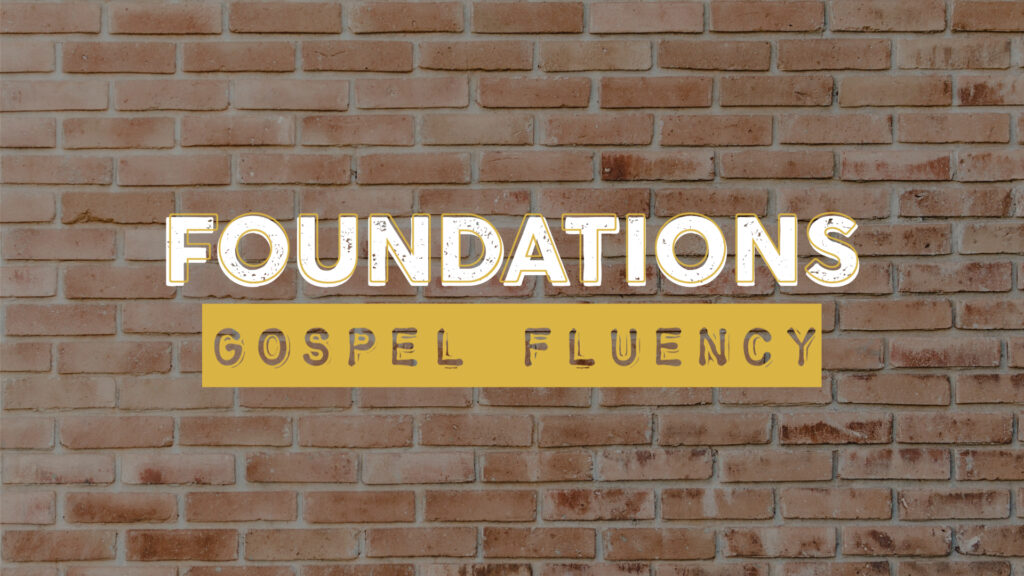 Foundations: Gospel Fluency